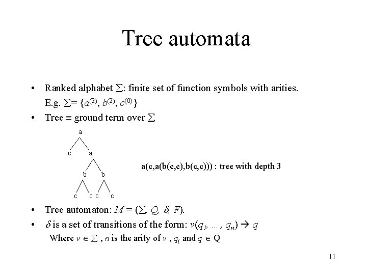 Tree automata • Ranked alphabet : finite set of function symbols with arities. E. Tree automata • Ranked alphabet : finite set of function symbols with arities. E.