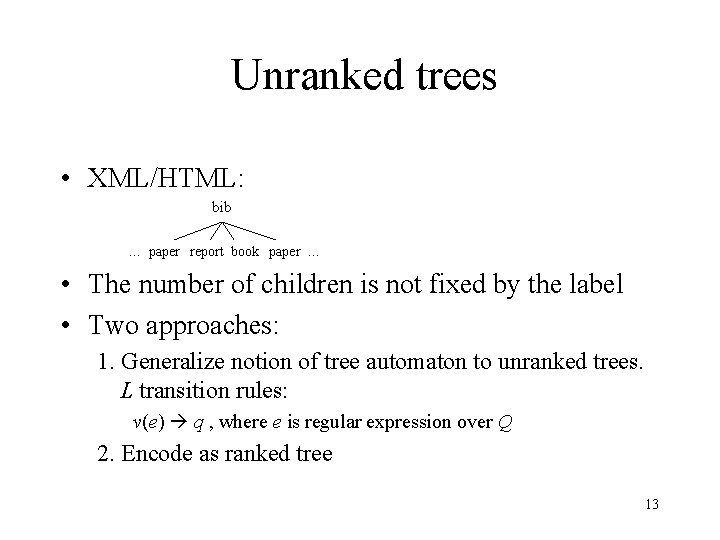 Unranked trees • XML/HTML: bib … paper report book paper … • The number Unranked trees • XML/HTML: bib … paper report book paper … • The number