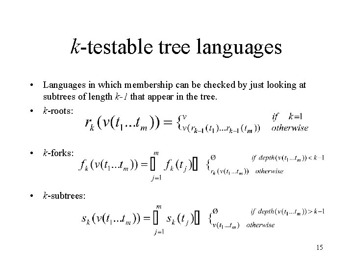 k-testable tree languages • Languages in which membership can be checked by just looking k-testable tree languages • Languages in which membership can be checked by just looking