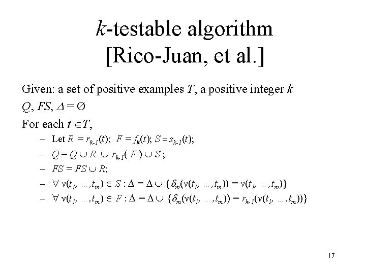 k-testable algorithm [Rico-Juan, et al. ] Given: a set of positive examples T, a