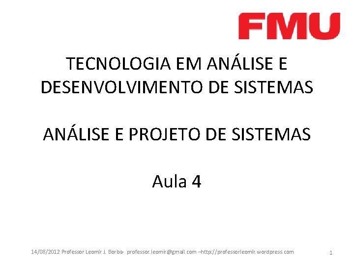 TECNOLOGIA EM ANÁLISE E DESENVOLVIMENTO DE SISTEMAS ANÁLISE E PROJETO DE SISTEMAS Aula 4