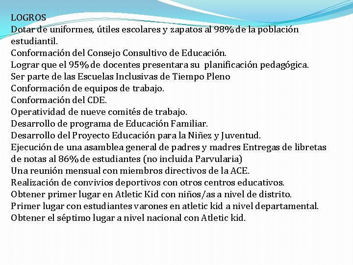 LOGROS Dotar de uniformes, útiles escolares y zapatos al 98% de la población estudiantil.