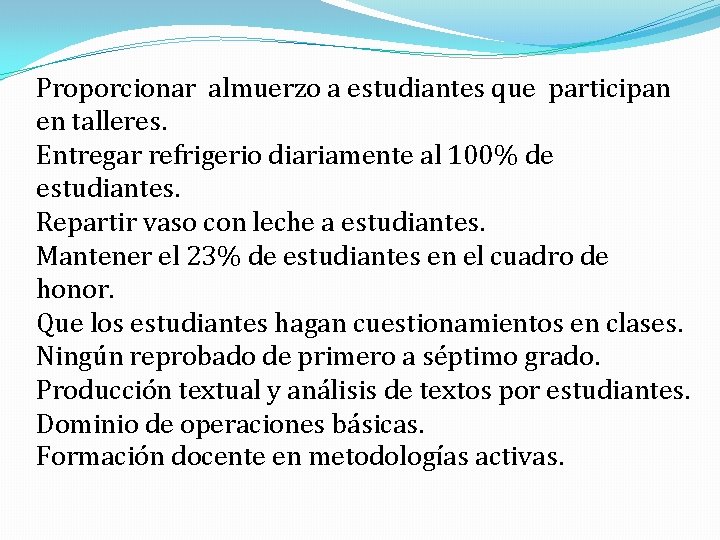 Proporcionar almuerzo a estudiantes que participan en talleres. Entregar refrigerio diariamente al 100% de