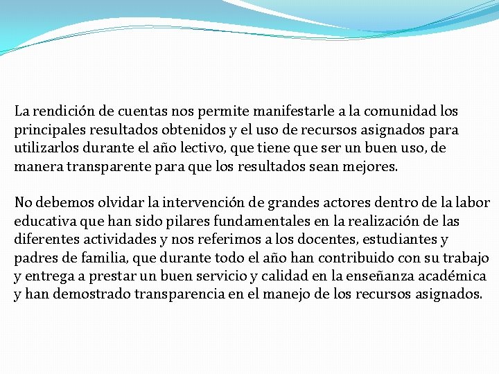 La rendición de cuentas nos permite manifestarle a la comunidad los principales resultados obtenidos