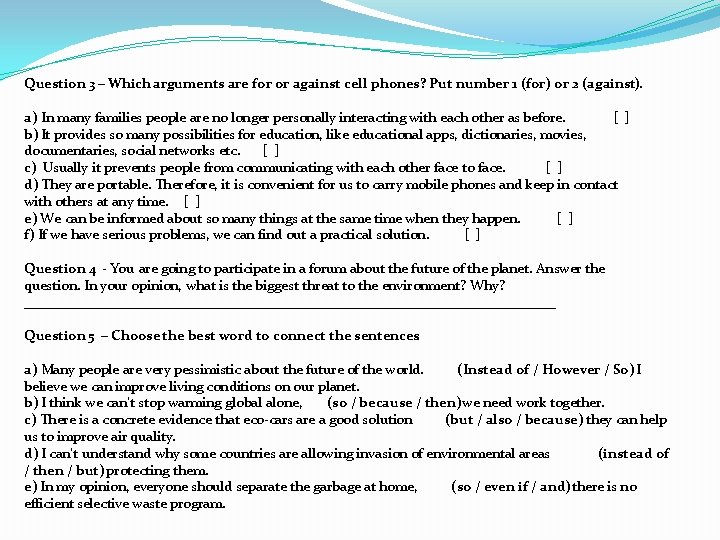 Question 3 – Which arguments are for or against cell phones? Put number 1