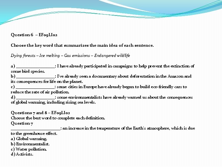 Question 6 – EF 09 LI 02 Choose the key word that summarizes the