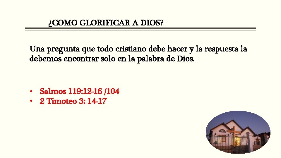 ¿COMO GLORIFICAR A DIOS? Una pregunta que todo cristiano debe hacer y la respuesta ¿COMO GLORIFICAR A DIOS? Una pregunta que todo cristiano debe hacer y la respuesta