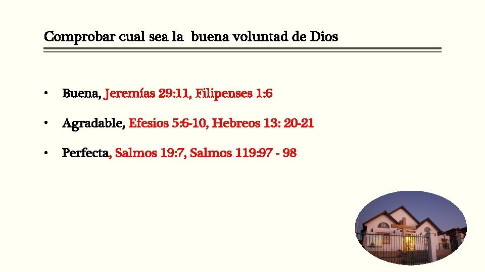 Comprobar cual sea la buena voluntad de Dios • Buena, Jeremías 29: 11, Filipenses Comprobar cual sea la buena voluntad de Dios • Buena, Jeremías 29: 11, Filipenses