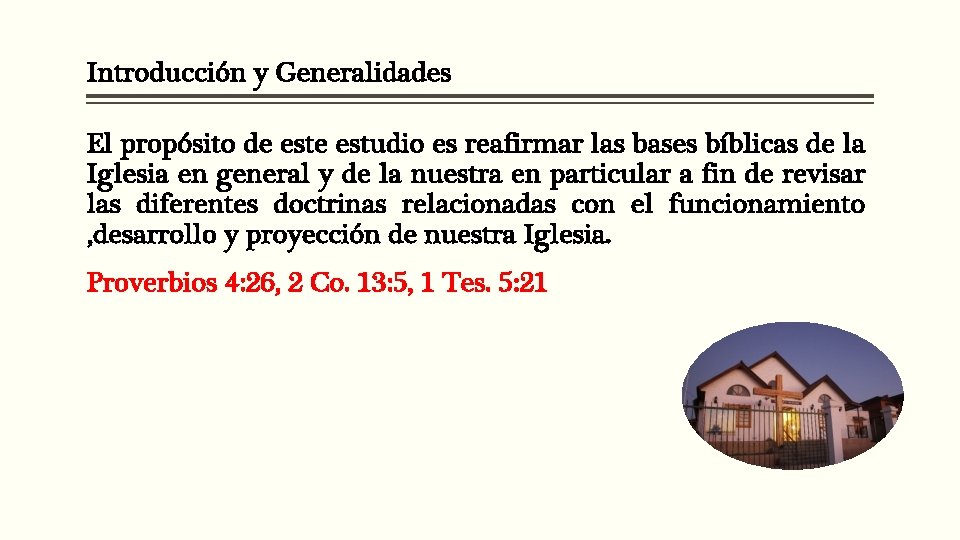 Introducción y Generalidades El propósito de estudio es reafirmar las bases bíblicas de la Introducción y Generalidades El propósito de estudio es reafirmar las bases bíblicas de la