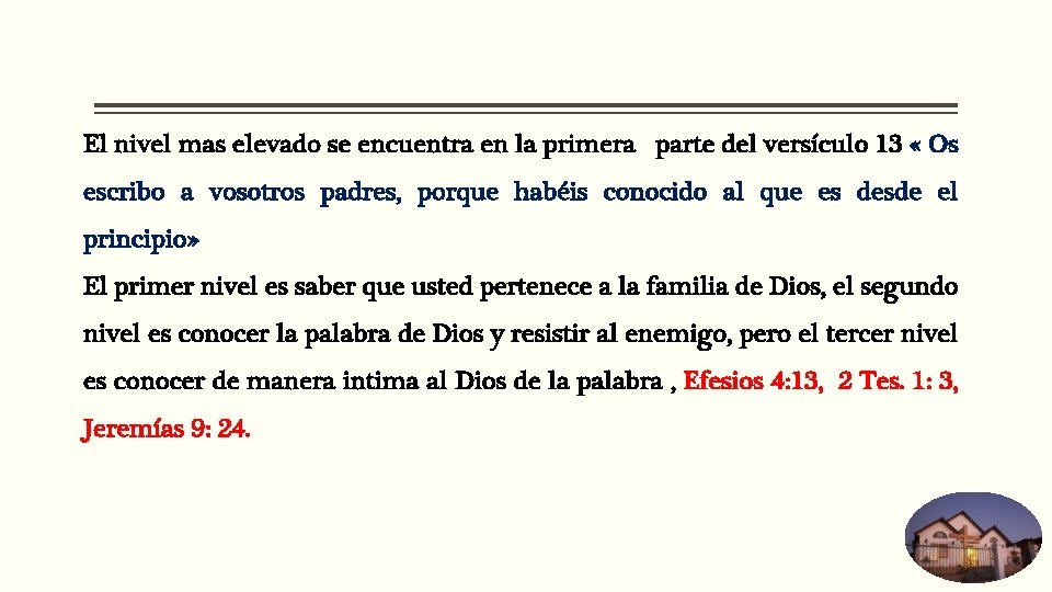 El nivel mas elevado se encuentra en la primera parte del versículo 13 « El nivel mas elevado se encuentra en la primera parte del versículo 13 «