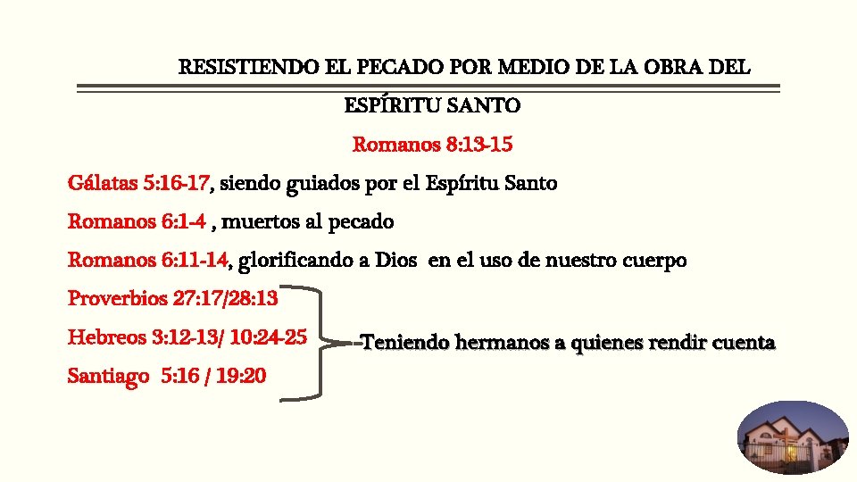 RESISTIENDO EL PECADO POR MEDIO DE LA OBRA DEL ESPÍRITU SANTO Romanos 8: 13 RESISTIENDO EL PECADO POR MEDIO DE LA OBRA DEL ESPÍRITU SANTO Romanos 8: 13