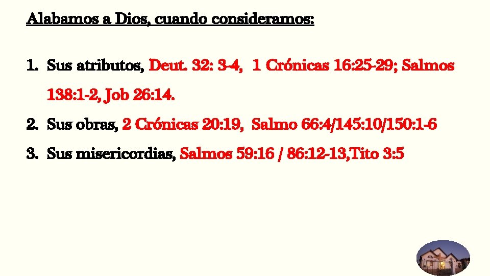 Alabamos a Dios, cuando consideramos: 1. Sus atributos, Deut. 32: 3 -4, 1 Crónicas Alabamos a Dios, cuando consideramos: 1. Sus atributos, Deut. 32: 3 -4, 1 Crónicas