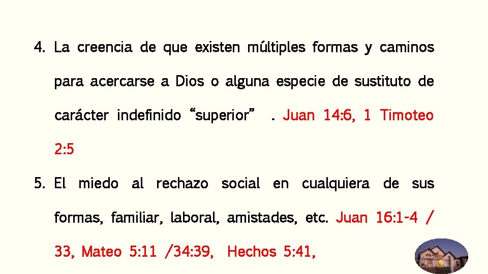 4. La creencia de que existen múltiples formas y caminos para acercarse a Dios 4. La creencia de que existen múltiples formas y caminos para acercarse a Dios