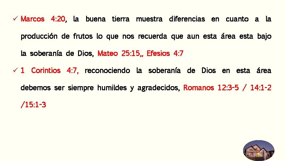 ü Marcos 4: 20, la buena tierra muestra diferencias en cuanto a la producción ü Marcos 4: 20, la buena tierra muestra diferencias en cuanto a la producción