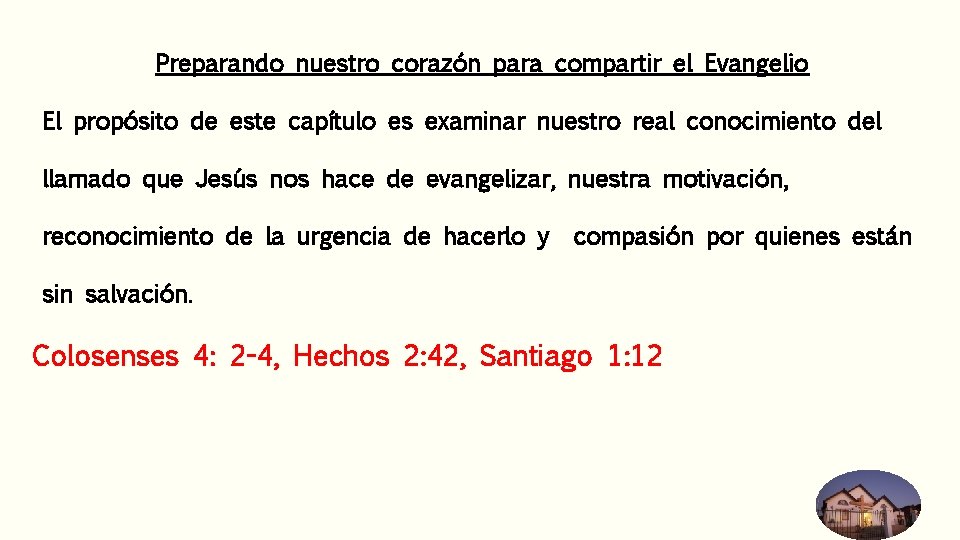 Preparando nuestro corazón para compartir el Evangelio El propósito de este capítulo es examinar Preparando nuestro corazón para compartir el Evangelio El propósito de este capítulo es examinar