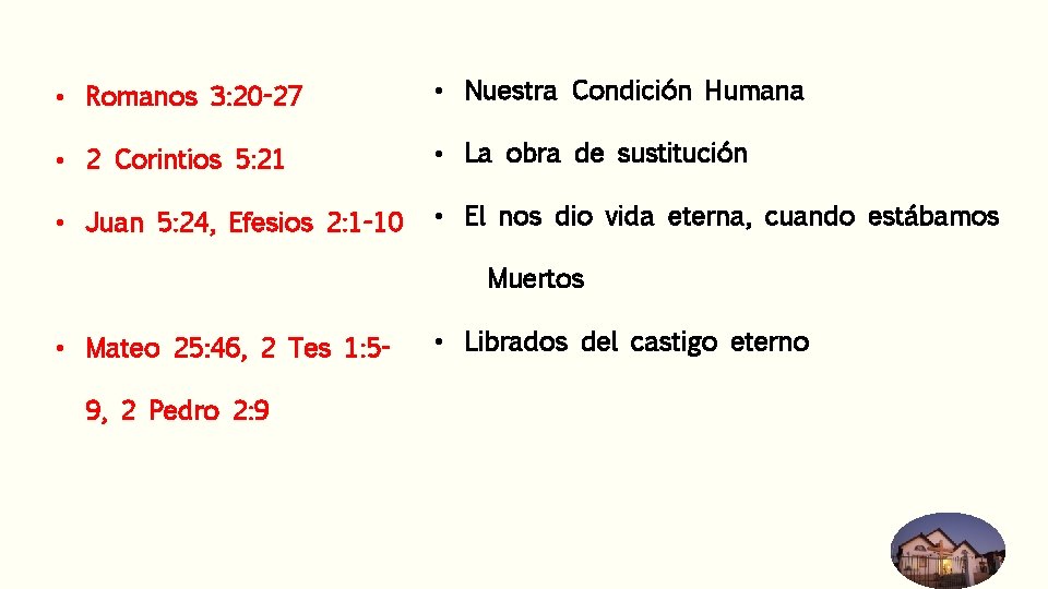 • Romanos 3: 20 -27 • Nuestra Condición Humana • 2 Corintios 5: • Romanos 3: 20 -27 • Nuestra Condición Humana • 2 Corintios 5: