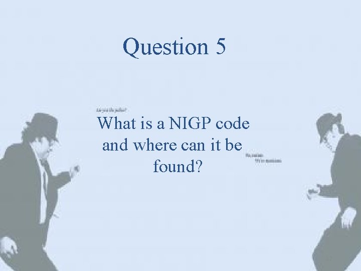 Question 5 What is a NIGP code and where can it be found? 12