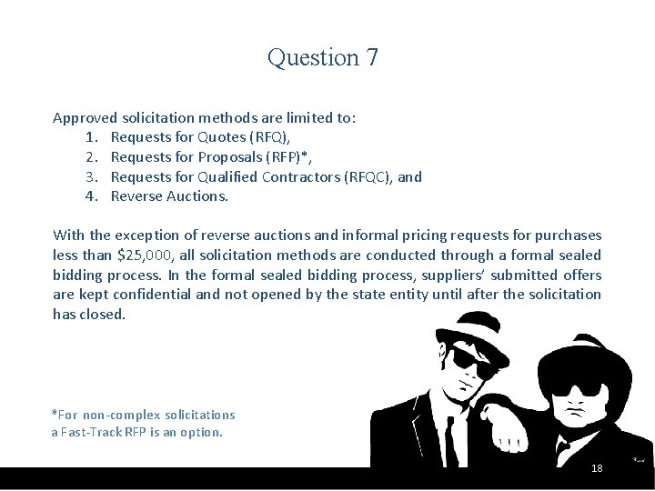 Question 7 Approved solicitation methods are limited to: 1. Requests for Quotes (RFQ), 2.