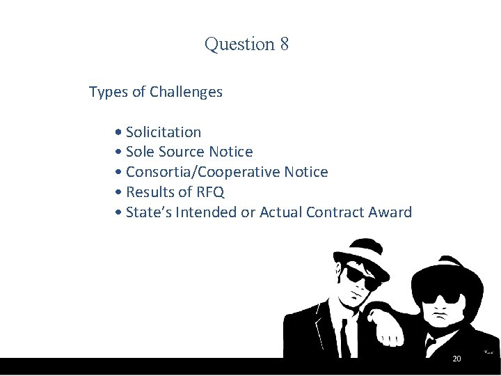 Question 8 Types of Challenges • Solicitation • Sole Source Notice • Consortia/Cooperative Notice