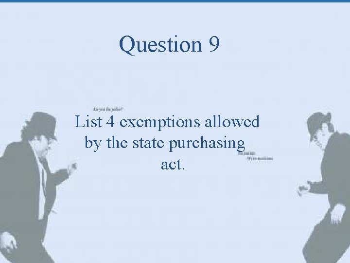 Question 9 List 4 exemptions allowed by the state purchasing act. 21 