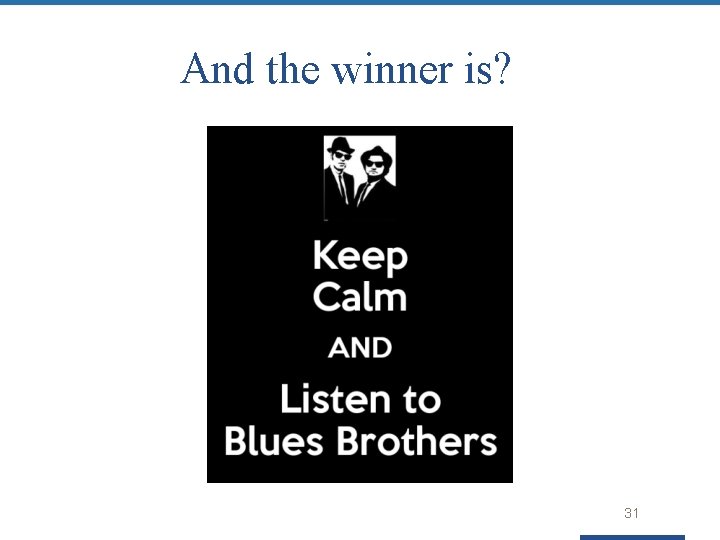 And the winner is? 31 