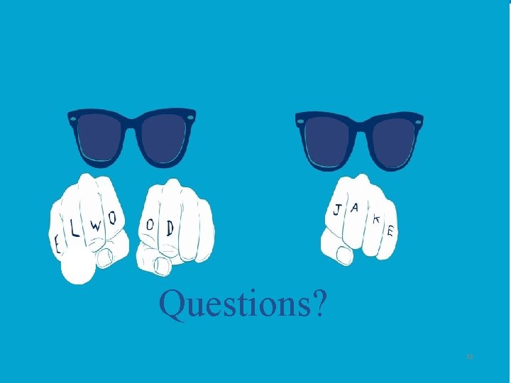 Questions? 32 