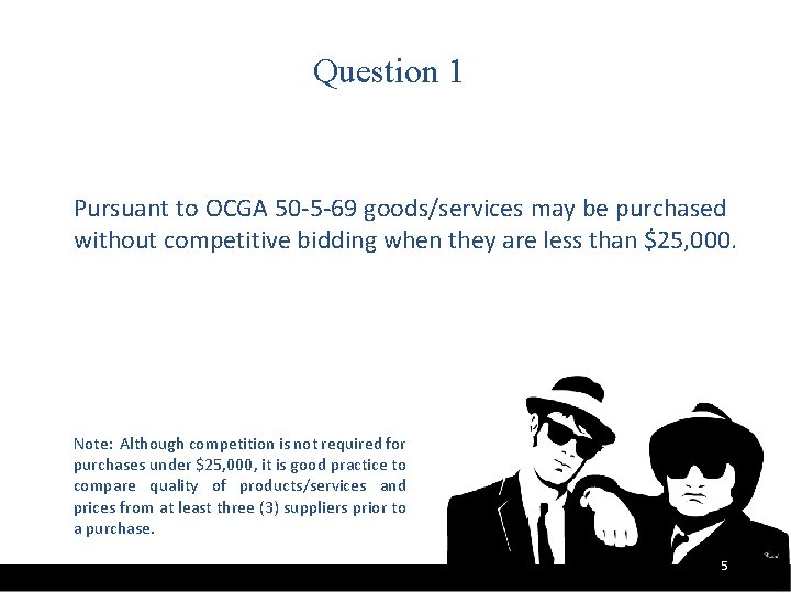 Question 1 Pursuant to OCGA 50 -5 -69 goods/services may be purchased without competitive
