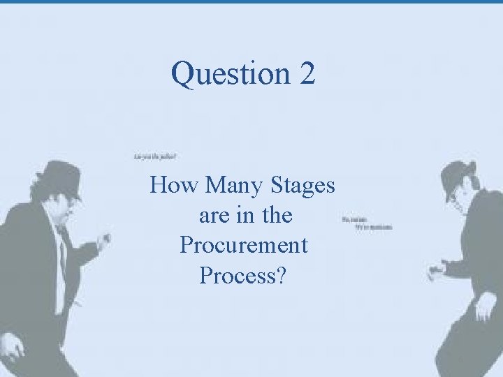 Question 2 How Many Stages are in the Procurement Process? 6 