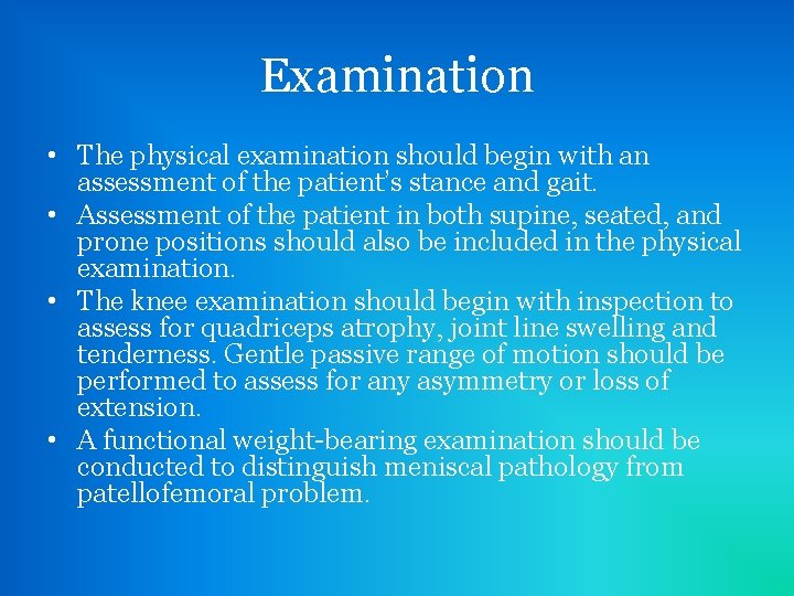 Examination • The physical examination should begin with an assessment of the patient’s stance