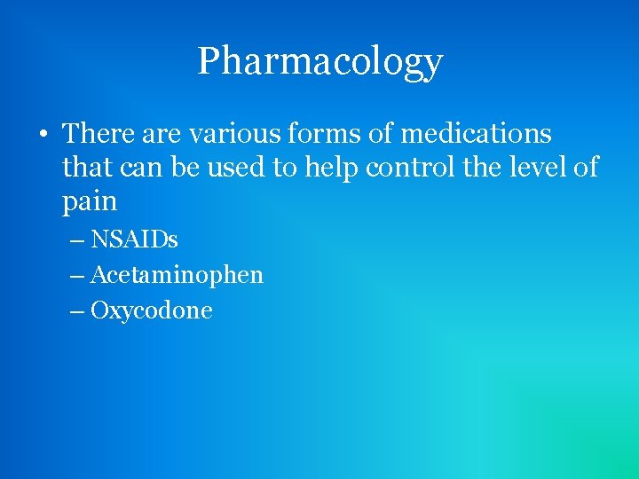 Pharmacology • There are various forms of medications that can be used to help