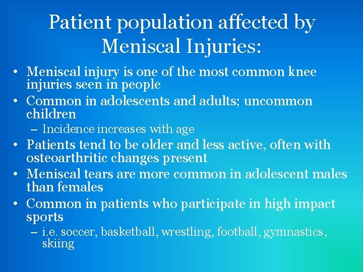 Patient population affected by Meniscal Injuries: • Meniscal injury is one of the most