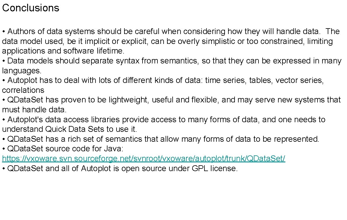 Conclusions • Authors of data systems should be careful when considering how they will