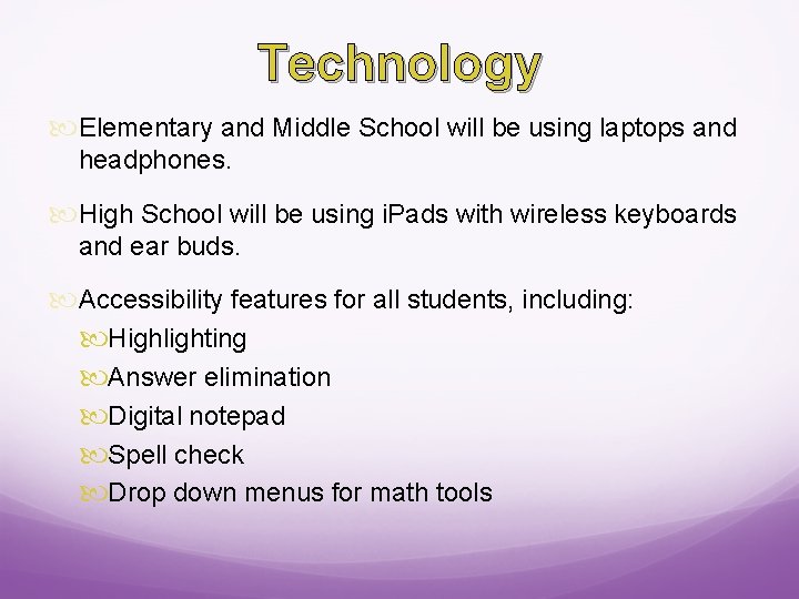 Technology Elementary and Middle School will be using laptops and headphones. High School will