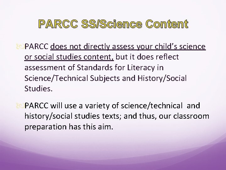 PARCC SS/Science Content PARCC does not directly assess your child’s science or social studies