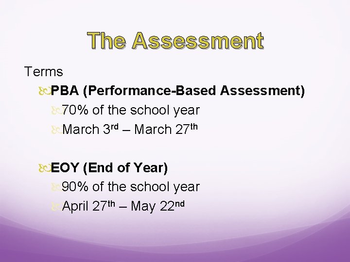 The Assessment Terms PBA (Performance-Based Assessment) 70% of the school year March 3 rd