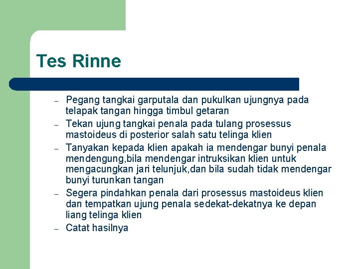 Tes Rinne – – – Pegang tangkai garputala dan pukulkan ujungnya pada telapak tangan