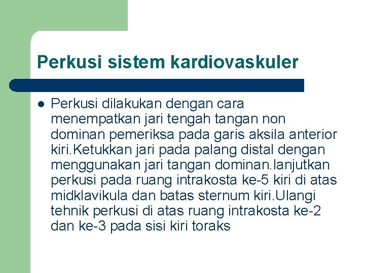 Perkusi sistem kardiovaskuler l Perkusi dilakukan dengan cara menempatkan jari tengah tangan non dominan