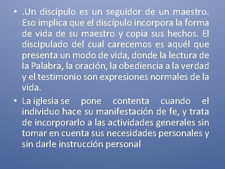  • . Un discípulo es un seguidor de un maestro. Eso implica que