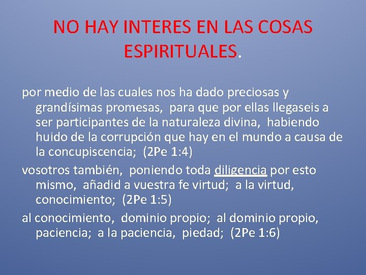 NO HAY INTERES EN LAS COSAS ESPIRITUALES. por medio de las cuales nos ha