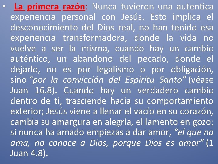  • La primera razón: Nunca tuvieron una autentica experiencia personal con Jesús. Esto