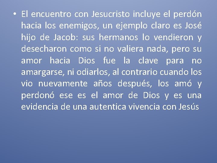  • El encuentro con Jesucristo incluye el perdón hacia los enemigos, un ejemplo