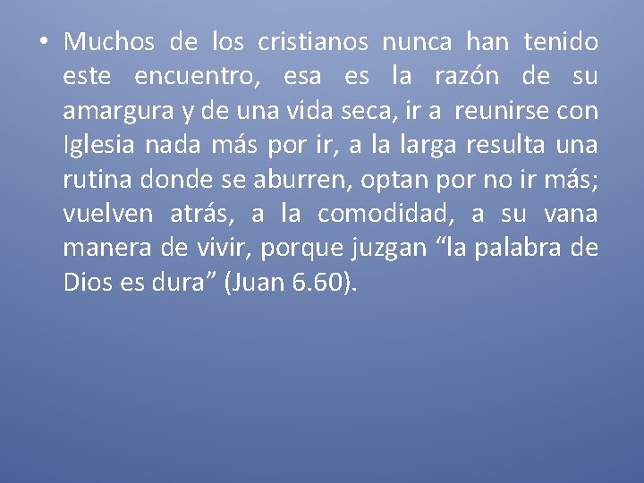  • Muchos de los cristianos nunca han tenido este encuentro, esa es la