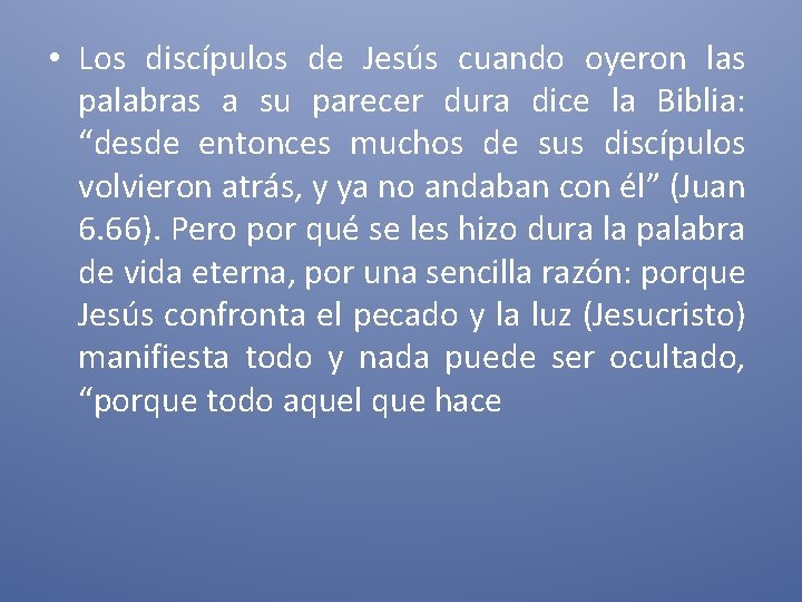  • Los discípulos de Jesús cuando oyeron las palabras a su parecer dura