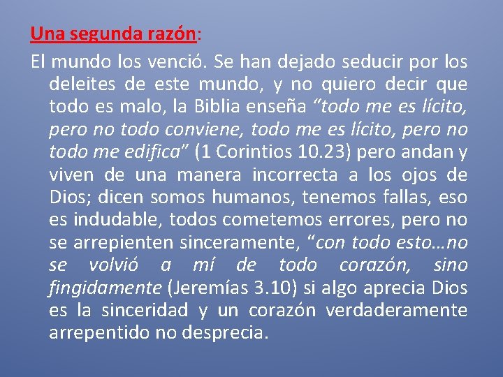 Una segunda razón: El mundo los venció. Se han dejado seducir por los deleites