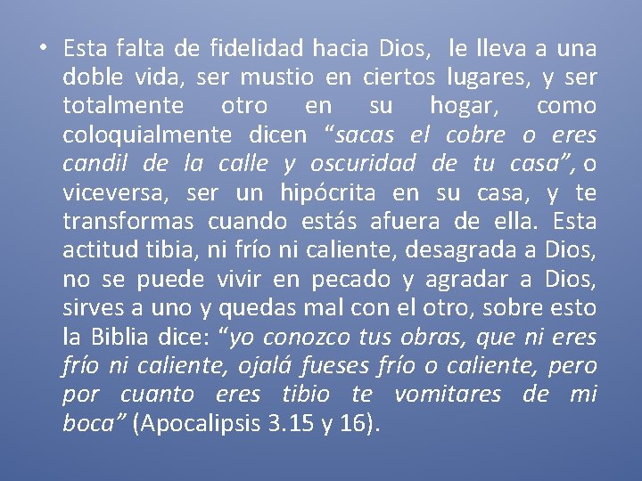  • Esta falta de fidelidad hacia Dios, le lleva a una doble vida,