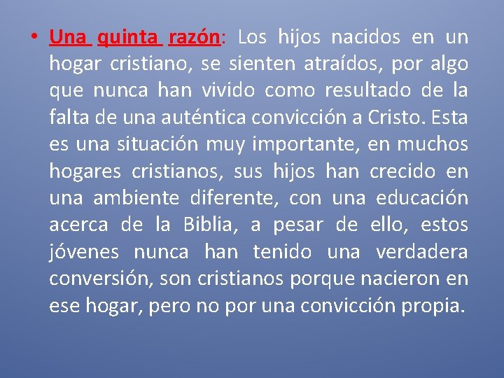  • Una quinta razón: Los hijos nacidos en un hogar cristiano, se sienten