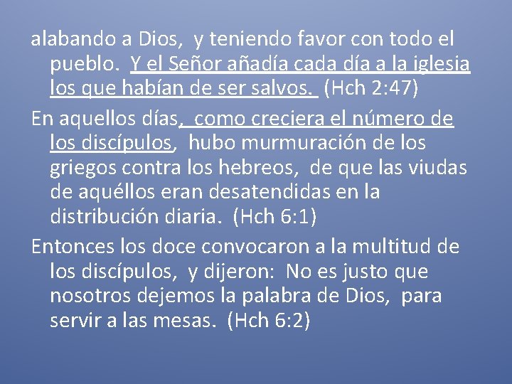 alabando a Dios, y teniendo favor con todo el pueblo. Y el Señor añadía