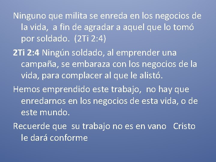 Ninguno que milita se enreda en los negocios de la vida, a fin de