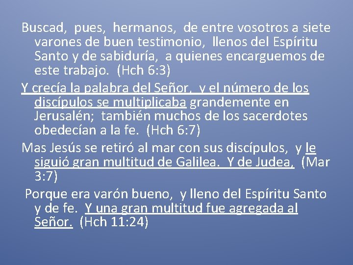 Buscad, pues, hermanos, de entre vosotros a siete varones de buen testimonio, llenos del