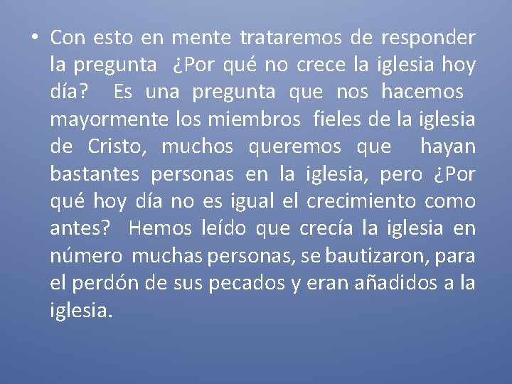  • Con esto en mente trataremos de responder la pregunta ¿Por qué no